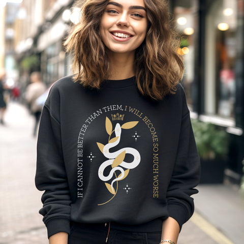 If I Cannot Be Better Than Them, I Will Become So Much Worse sweatshirt | The Cruel Prince